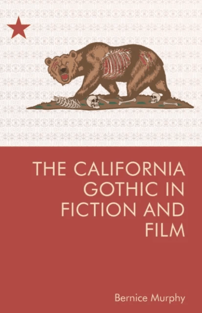 The California Gothic in Fiction and Film av Bernice M Murphy