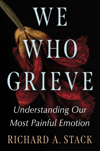 We Who Grieve av Richard A. Stack