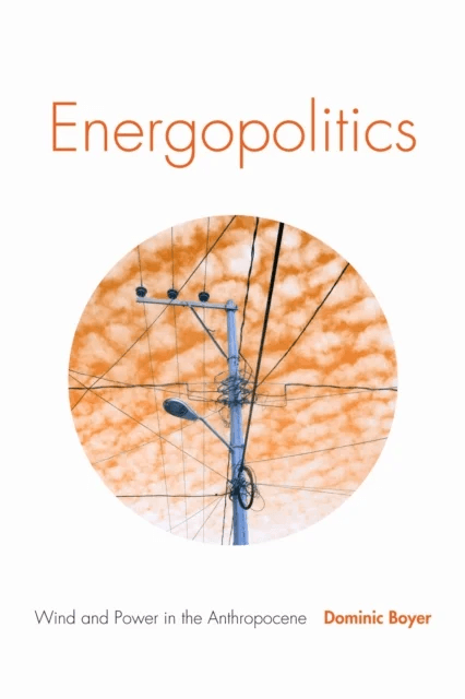 Energopolitics av Dominic Boyer