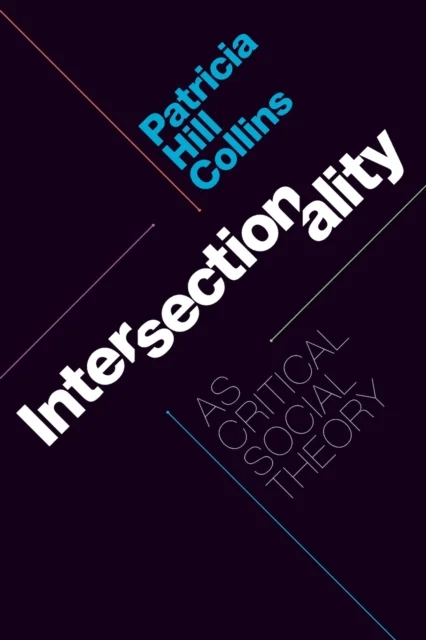 Intersectionality as Critical Social Theory av Patricia Hill Collins