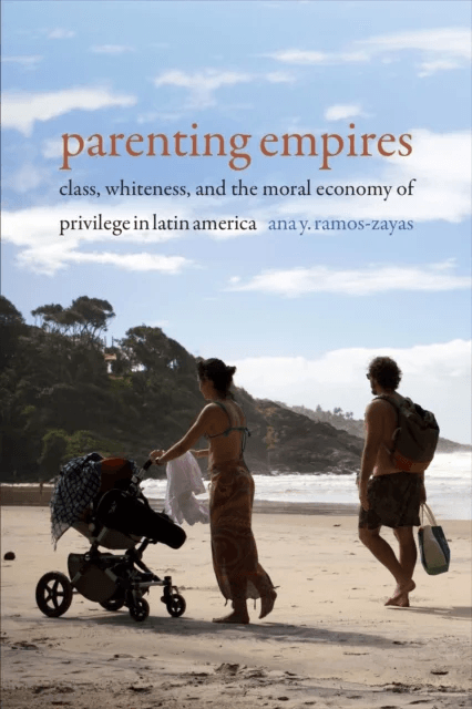 Parenting Empires av Ana Y. Ramos-Zayas