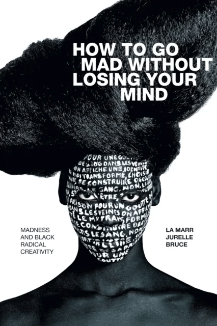 How to Go Mad without Losing Your Mind av La Marr Jurelle Bruce