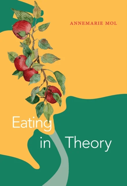 Eating in Theory av Annemarie Mol