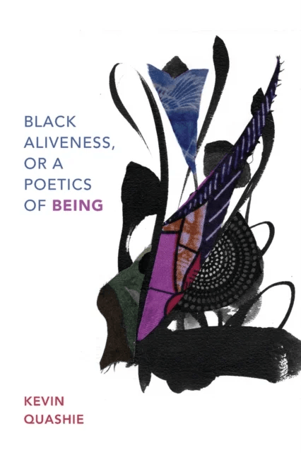 Black Aliveness, or A Poetics of Being av Kevin Quashie