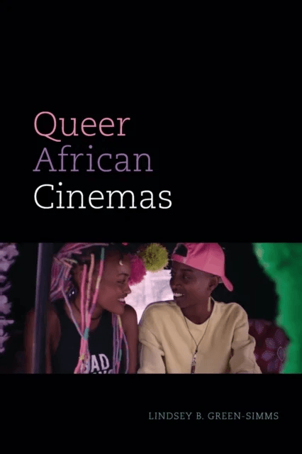 Queer African Cinemas av Lindsey B. Green-Simms