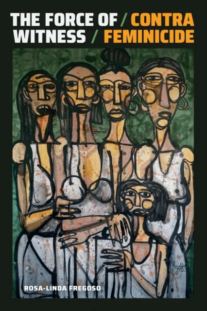The Force of Witness av Rosa-Linda Fregoso