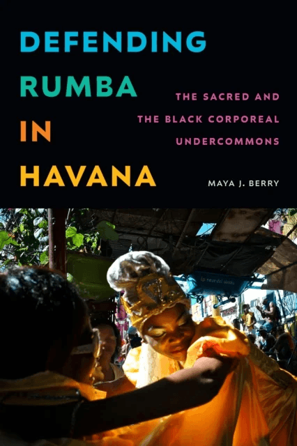 Defending Rumba in Havana av Maya J. Berry