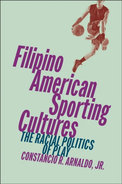 Filipino American Sporting Cultures av Constancio R. Arnaldo  Jr.