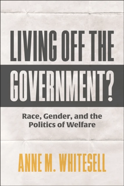 Living Off the Government? av Anne M. Whitesell