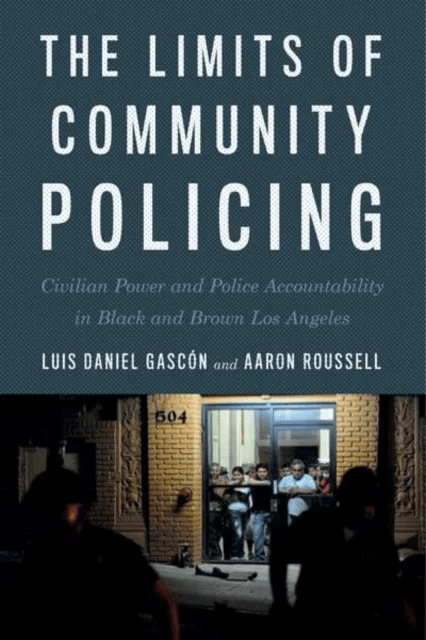 The Limits of Community Policing av Luis Daniel Gascon, Aaron Roussell