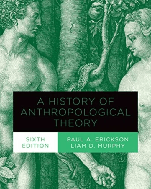 A History of Anthropological Theory, Sixth Edition av Paul A. Erickson, Liam Murphy