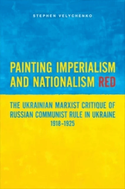 Painting Imperialism and Nationalism Red av Stephen Velychenko