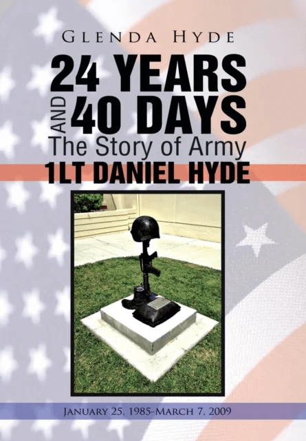 24 YEARS AND 40 DAYS The Story of Army 1LT DANIEL HYDE av Glenda Hyde