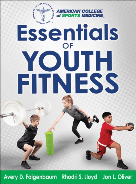 Essentials of Youth Fitness av Avery Faigenbaum, Lloyd, Oliver, American College of Sports Medicine