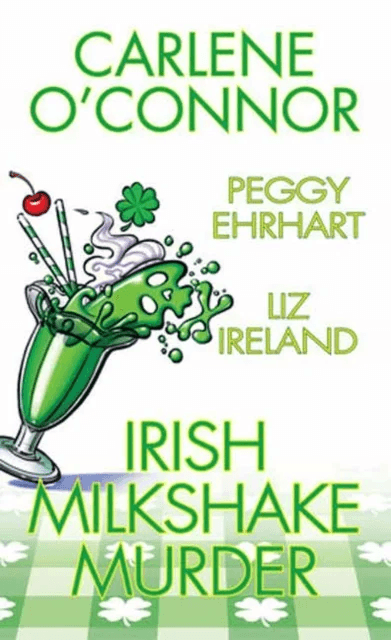 Irish Milkshake Murder av Carlene O'Connor, Peggy Ehrhart