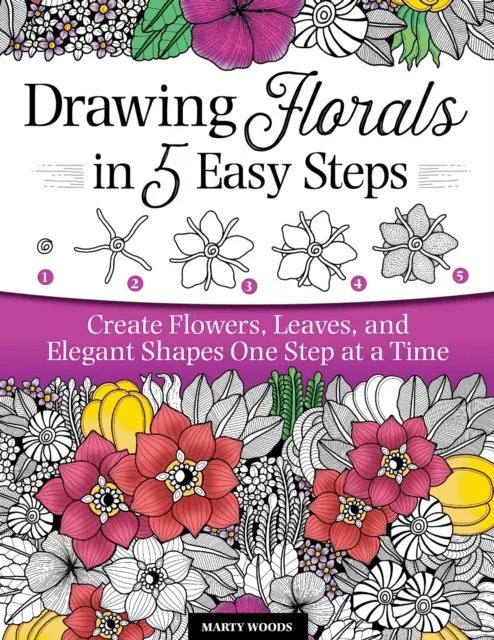 Drawing Florals in 5 Easy Steps av Marty Woods