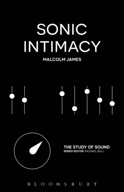 Sonic Intimacy av Malcolm (University of Sussex UK) James