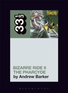 The Pharcyde's Bizarre Ride II the Pharcyde av Andrew (Independent Scholar USA) Barker