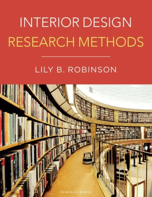Interior Design Research Methods av Dr. Lily B. (San Diego Mesa College USA) Robinson