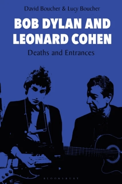 Bob Dylan and Leonard Cohen av Professor David (Cardiff University UK) Boucher, Lucy (Independent Scholar UK) Boucher
