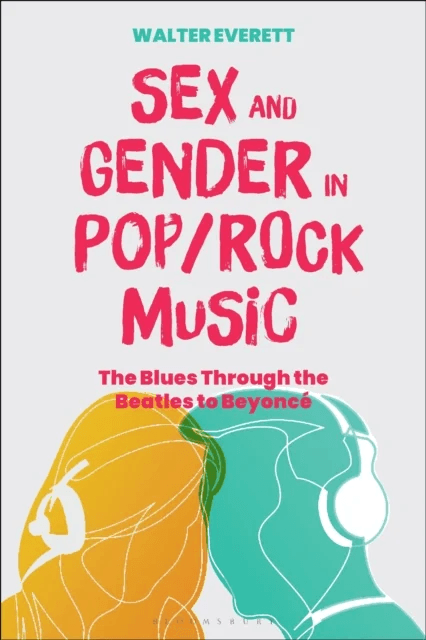 Sex and Gender in Pop/Rock Music av Prof Walter (Professor Emeritus University of Michigan USA) Everett