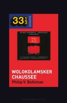 Heiner Muller and Heiner Goebbels¿s Wolokolamsker Chaussee av Prof Philip V. (University of Chicago USA) Bohlman