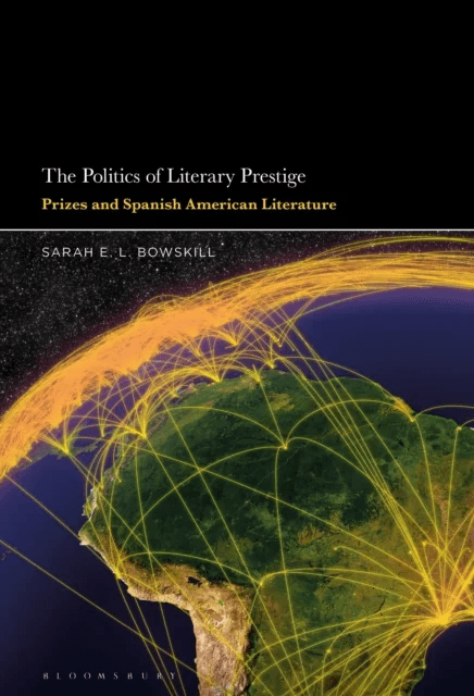The Politics of Literary Prestige av Dr Sarah E.L. (Queen's University Belfast UK) Bowskill