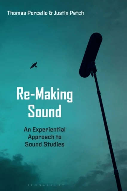 Re-Making Sound av Professor Justin Patch, Professor or Dr. Thomas (Chair Dept. of Anthropology Vassar College USA) Porcello