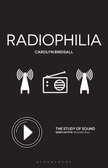 Radiophilia av Dr. Carolyn (Associate Professor of Media Studies University of Amsterdam Netherlands) Birdsall