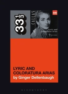 Maria Callas's Lyric and Coloratura Arias av Ginger (The New School USA) Dellenbaugh