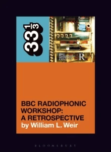 BBC Radiophonic Workshop's BBC Radiophonic Workshop - A Retrospective av William L. (Freelance writer USA) Weir