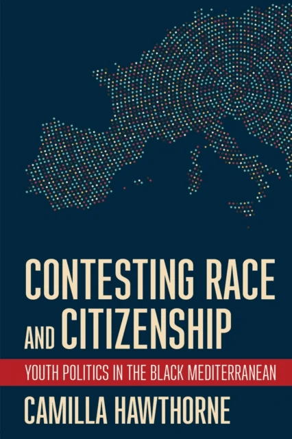 Contesting Race and Citizenship av Camilla Hawthorne