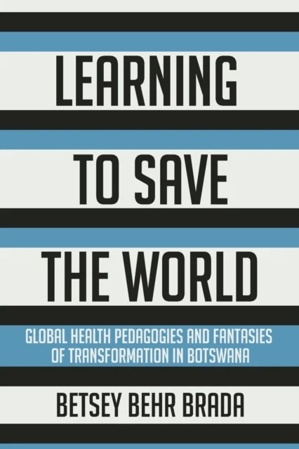 Learning to Save the World av Betsey Behr Brada
