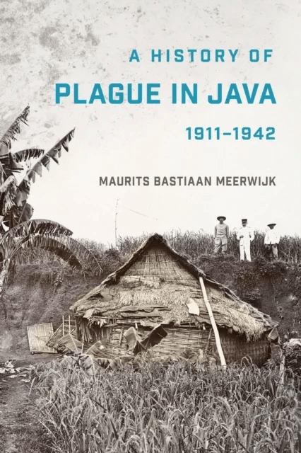 A History of Plague in Java, 1911¿1942 av Maurits Bastiaan Meerwijk