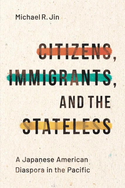 Citizens, Immigrants, and the Stateless av Michael R. Jin