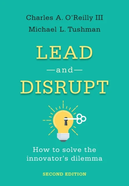 Lead and Disrupt av Charles A. III O¿Reilly, Michael L. Tushman