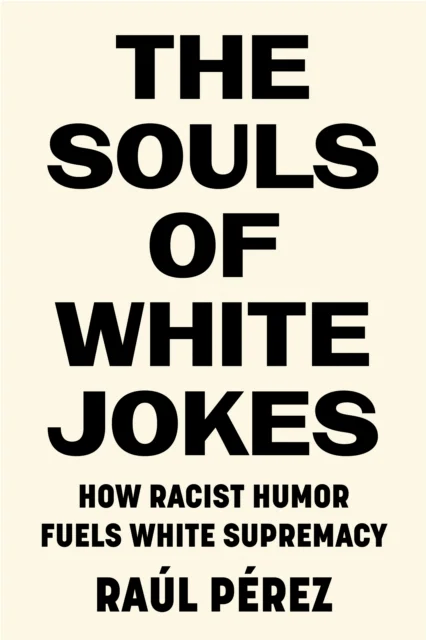 The Souls of White Jokes av Raul Perez