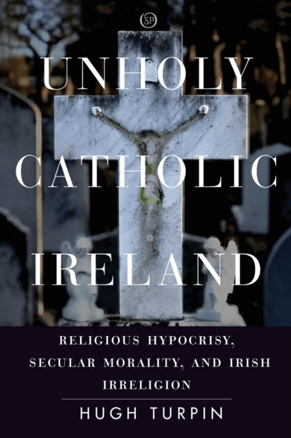 Unholy Catholic Ireland av Hugh Turpin