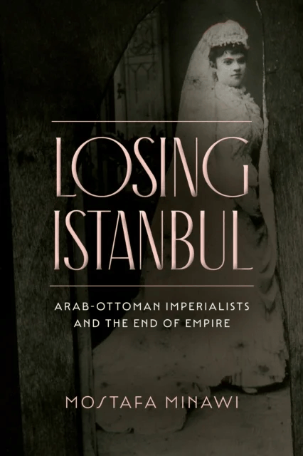 Losing Istanbul av Mostafa Minawi