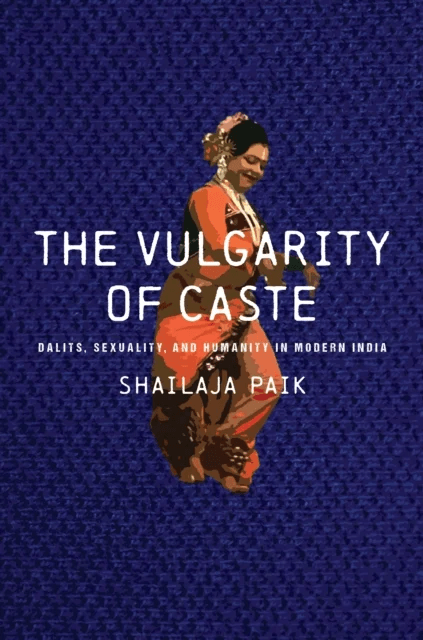 The Vulgarity of Caste av Shailaja Paik