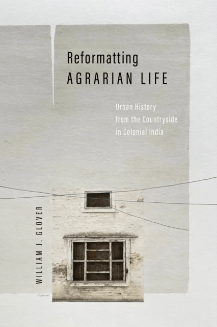 Reformatting Agrarian Life av William J. Glover
