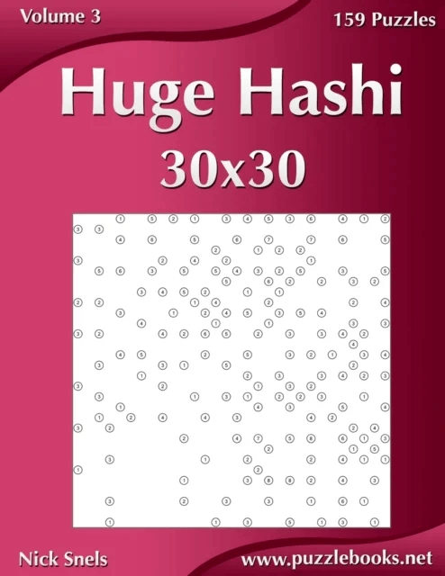 Huge Hashi 30x30 - Easy to Hard - Volume 3 - 159 Logic Puzzles av Nick Snels