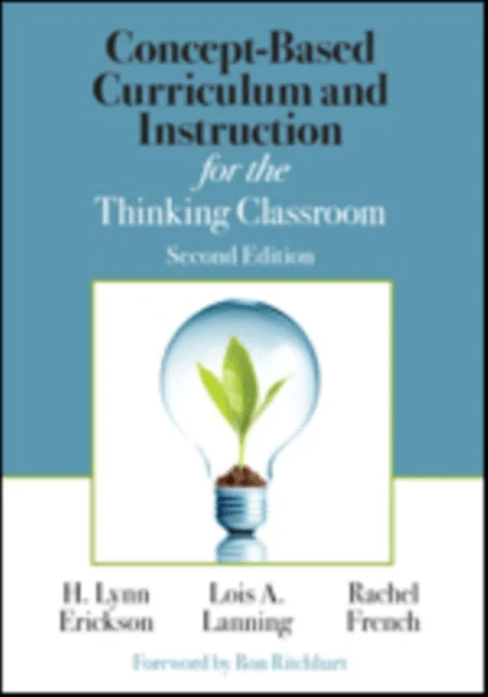 Concept-Based Curriculum and Instruction for the Thinking Classroom av H. Lynn Erickson, Lois A. Lanning, Rachel French