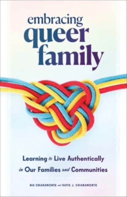Embracing Queer Family av Nia Chiaramonte, Katie J. Chiaramonte
