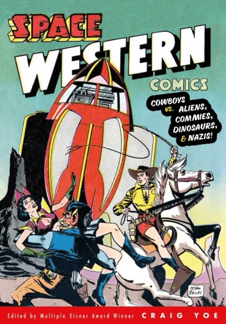 Space Western Comics: Cowboys vs. Aliens, Commies, Dinosaurs, &amp; Nazis av Walter Gibson, John Belfi, Lou Morales