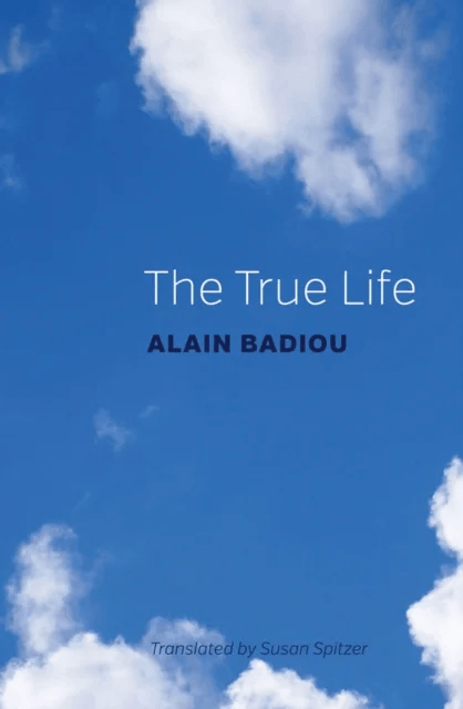 The True Life av Alain (l'Ecole normale superieure) Badiou