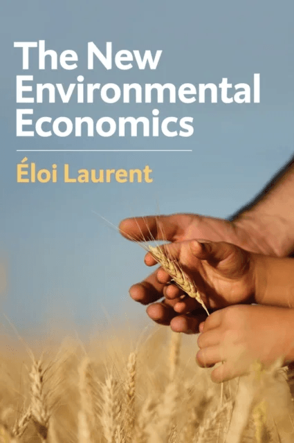 The New Environmental Economics av Eloi Laurent