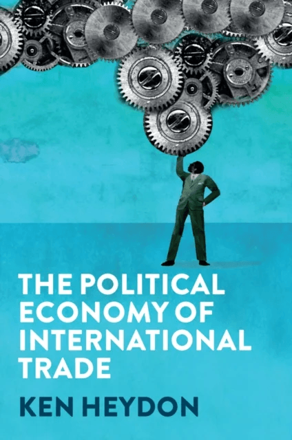The Political Economy of International Trade av Ken Heydon