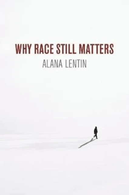 Why Race Still Matters av Alana Lentin