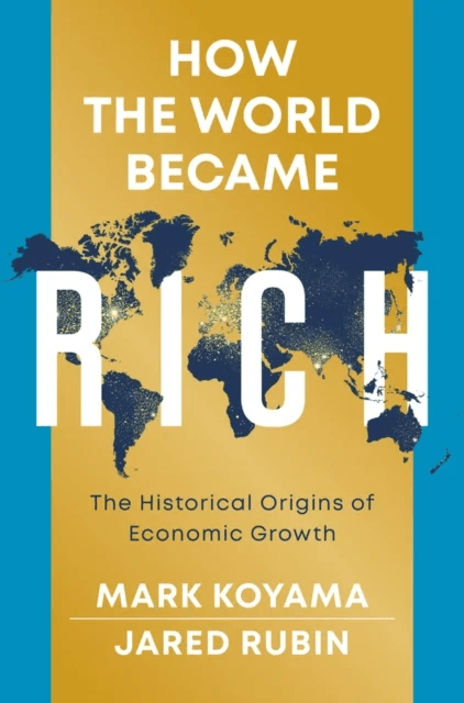 How the World Became Rich av Mark Koyama, Jared Rubin